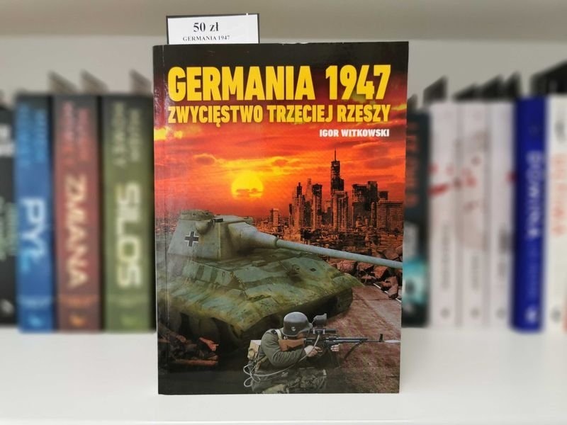 Germania 1947 Zwycięstwo Trzeciej Rzeszy - Igor Witkowski
