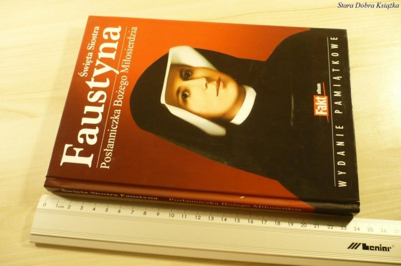 ŚWIĘTA SIOSTRA FAUSTYNA. POSŁANNICZKA Grygiel 2008