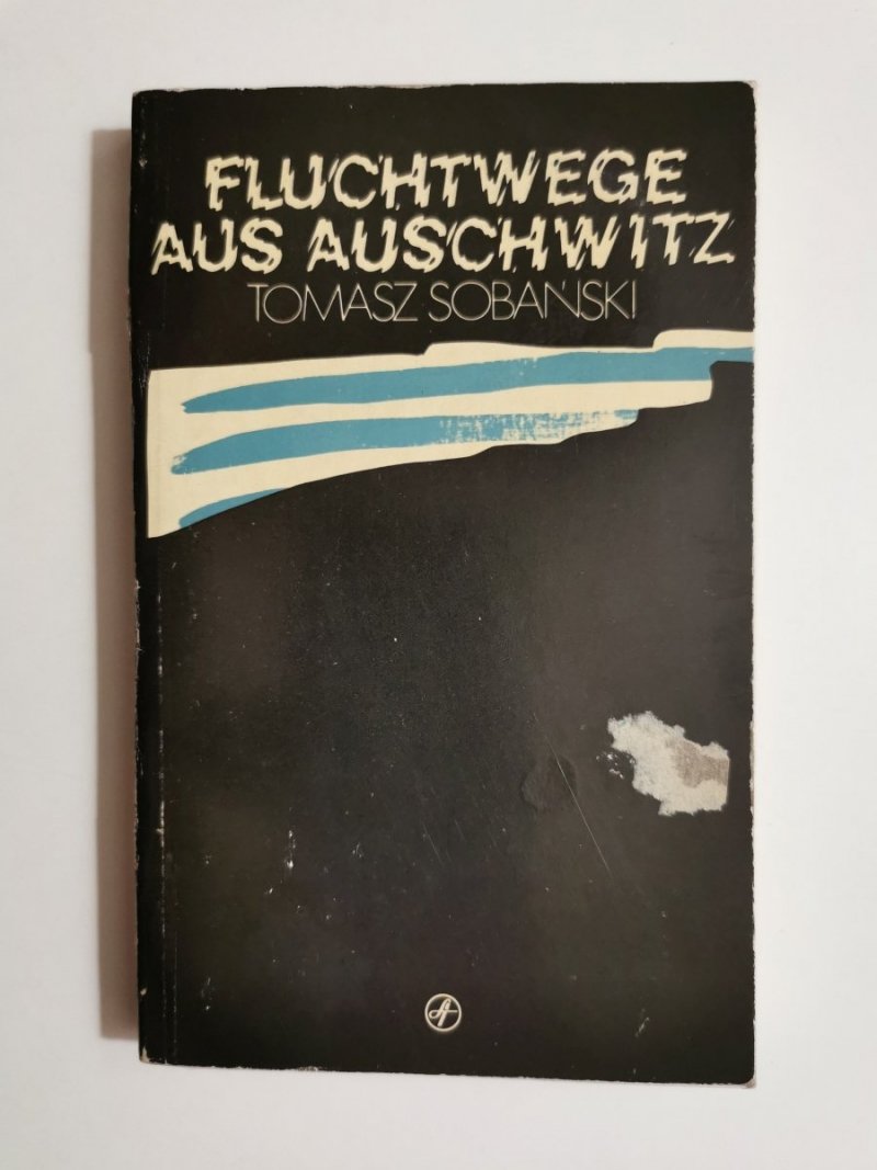 FLUCHTWEGE AUS AUSCHWITZ - Tomasz Sobański 1980