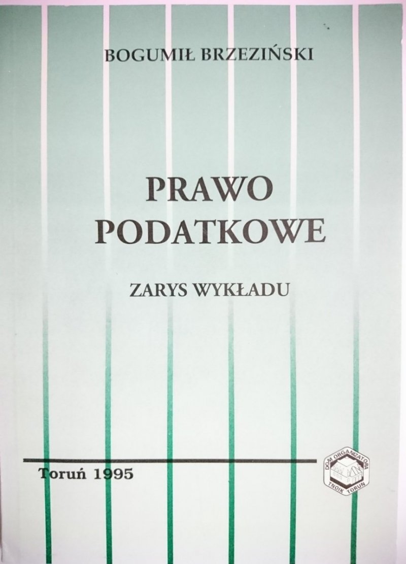 PRAWO PODATKOWE. ZARYS WYKŁADU - Brzeziński 1995