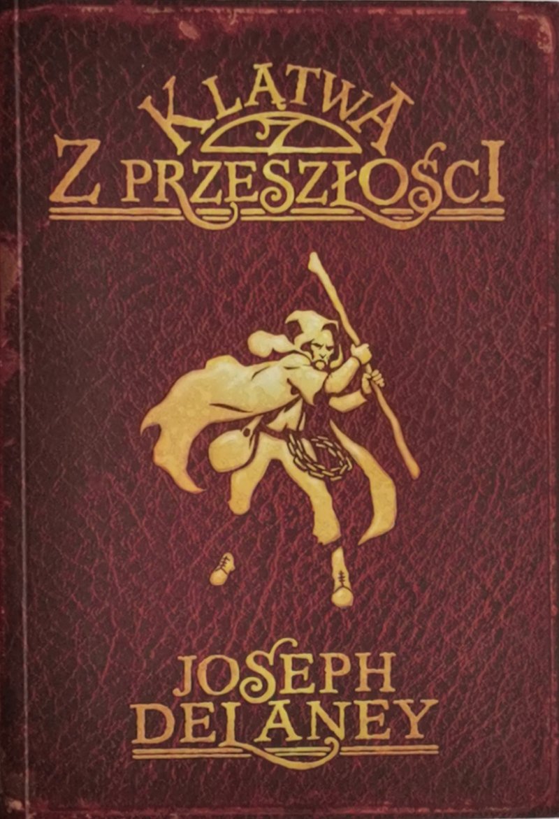 KLĄTWA Z PRZESZŁOŚCI - Joseph Delaney
