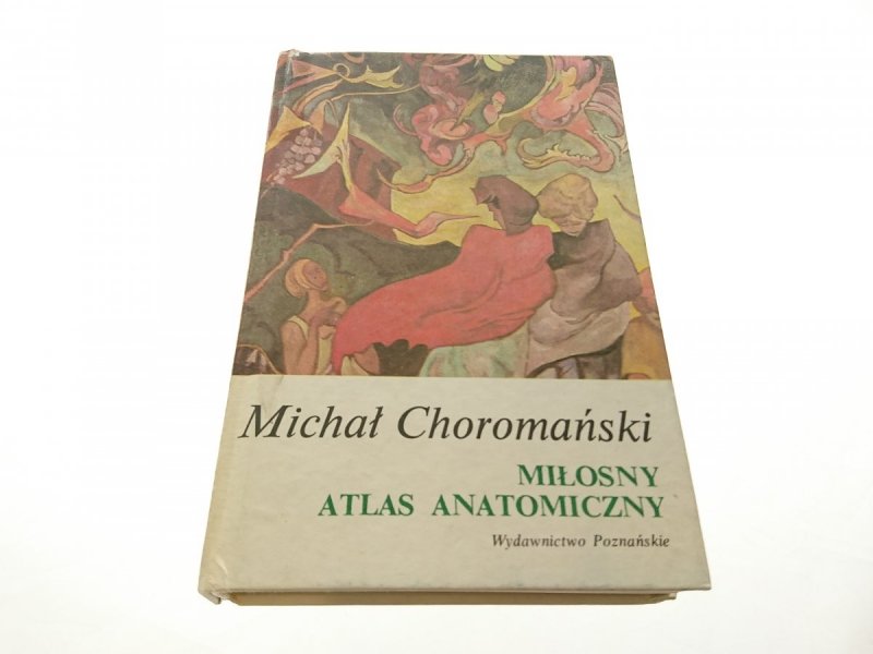 MIŁOSNY ATLAS ANATOMICZNY  Michał Choromański 1987
