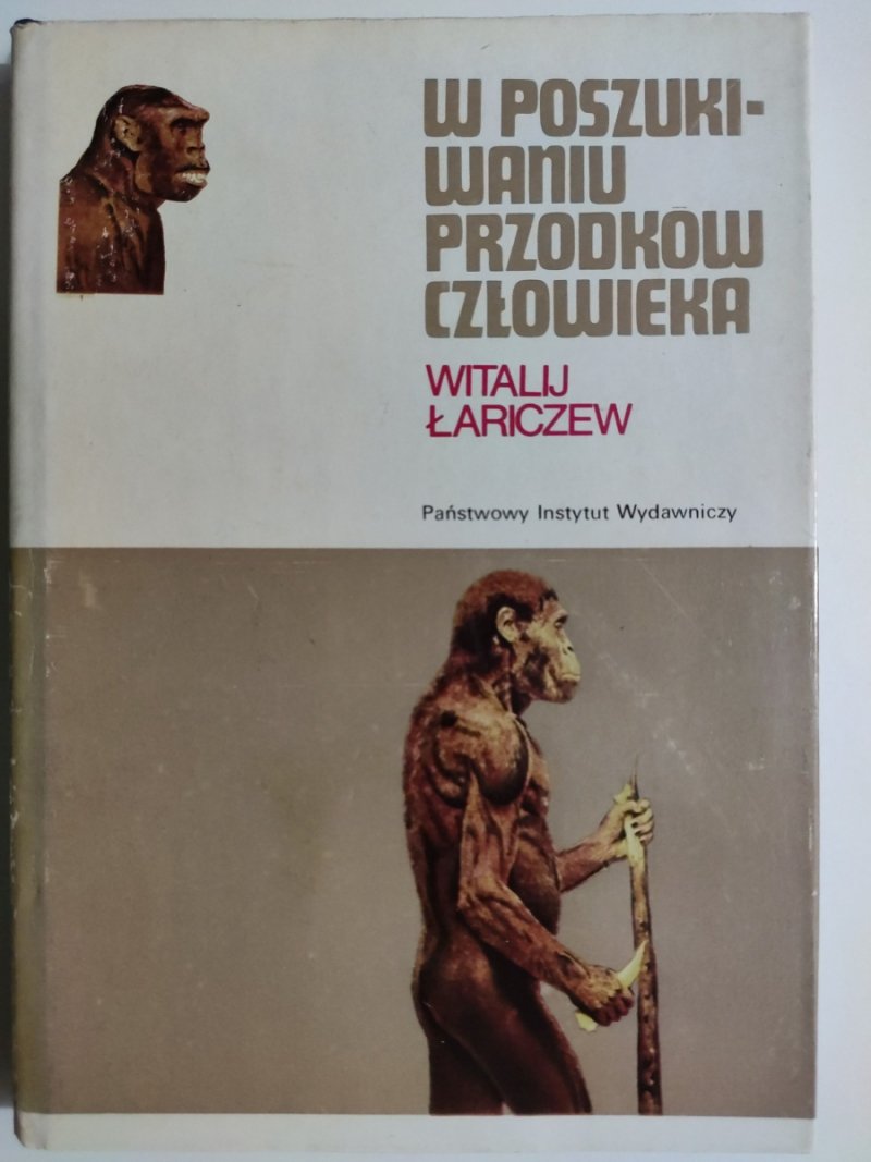 W POSZUKIWANIU PRZODKÓW CZŁOWIEKA - Witalij Łariczew