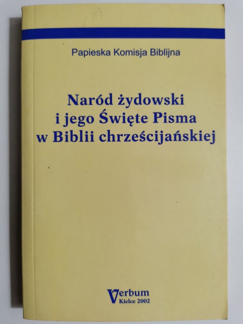 NARÓD ŻYDOWSKI I JEGO ŚWIĘTE PISMA W BIBLII CHRZEŚCIJAŃSKIEJ 2002