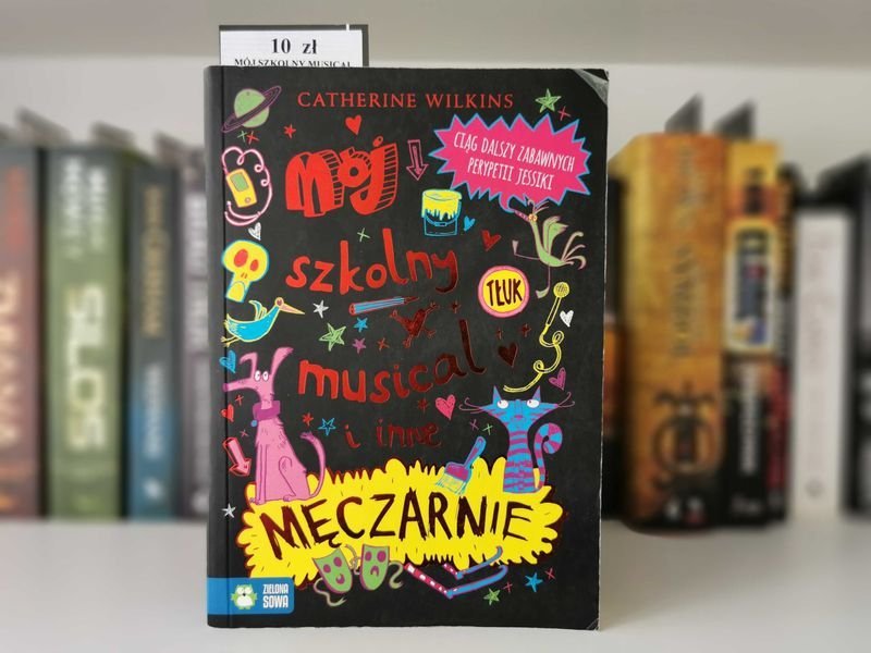 Mój szkolny musical i inne męczarnie - Catherine Wilkins