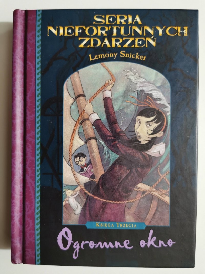 SERIA NIEFORTUNNYCH ZDARZEŃ. OGROMNE OKNO. KSIĘGA TRZECIA - Lemony Snicket