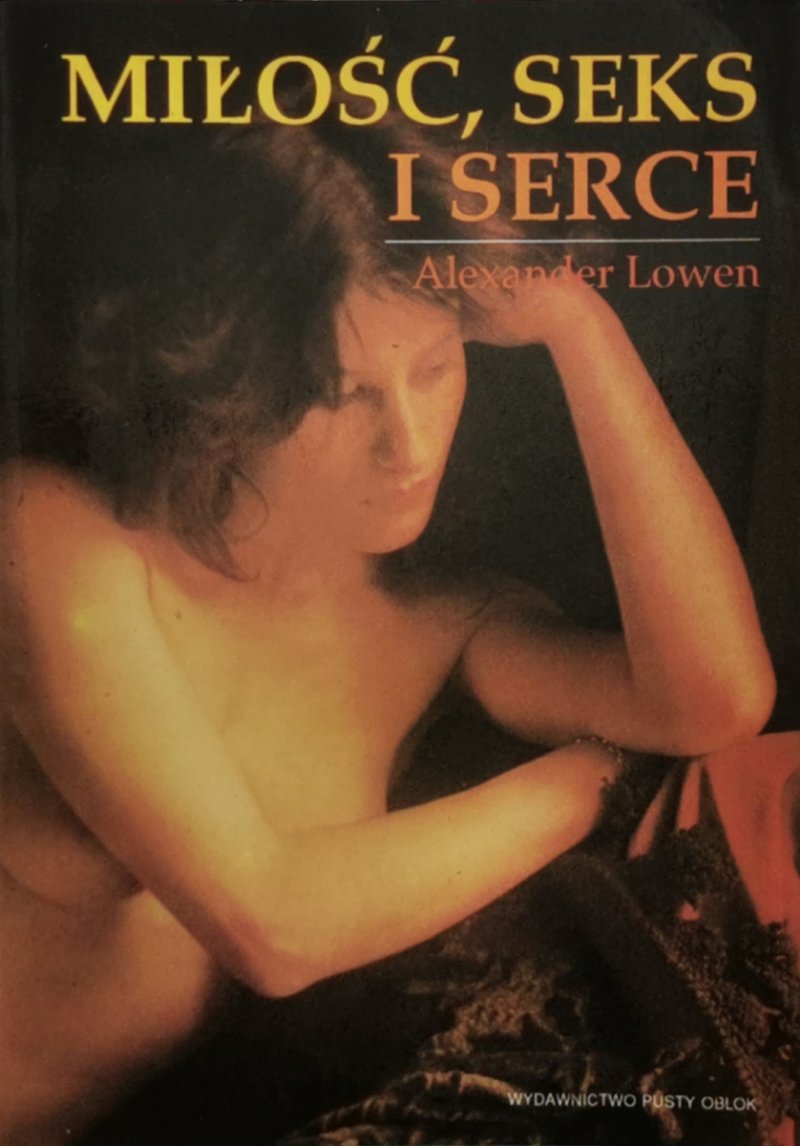 MIŁOŚĆ, SEKS I SERCE - Alexander Lowen