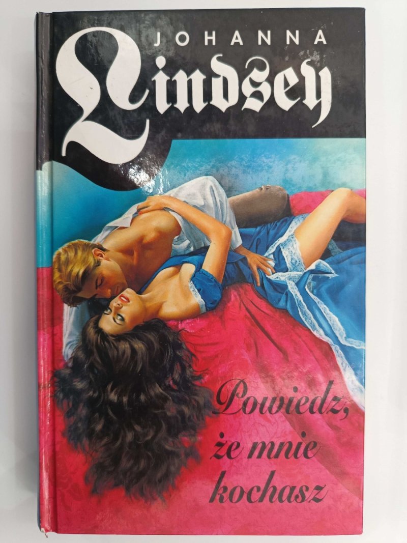POWIEDZ ŻE MNIE KOCHASZ - Johanna Lindsey
