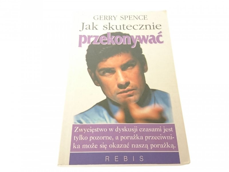 JAK SKUTECZNIE PRZEKONYWAĆ - Gerry Spence 1998