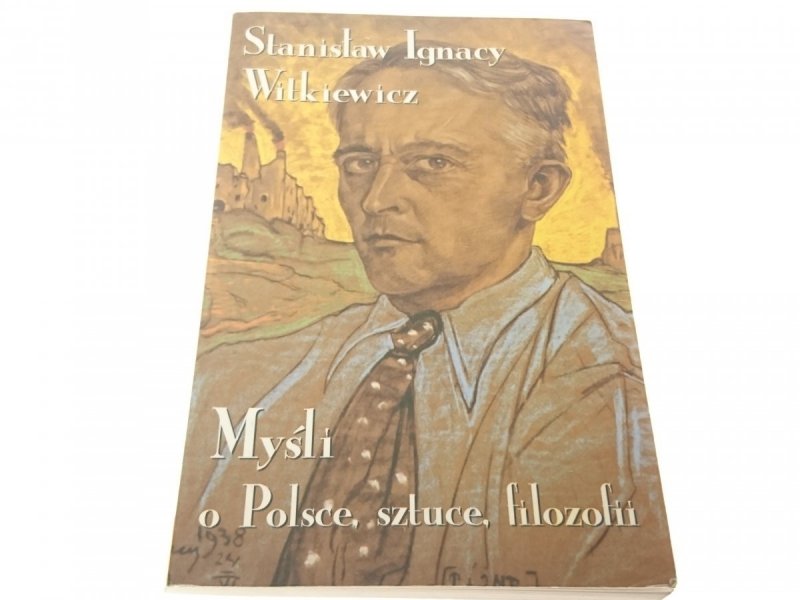 MYŚLI O POLSCE, SZTUCE, FILOZOFII Witkiewicz 1996