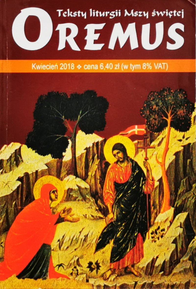 OREMUS. TEKSTY LITURGII MSZY ŚWIĘTEJ KWIECIEŃ 2018