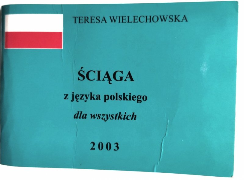 ŚCIĄGA Z JĘZYKA POLSKIEGO DLA WSZYSTKICH - Teresa Wielechowska