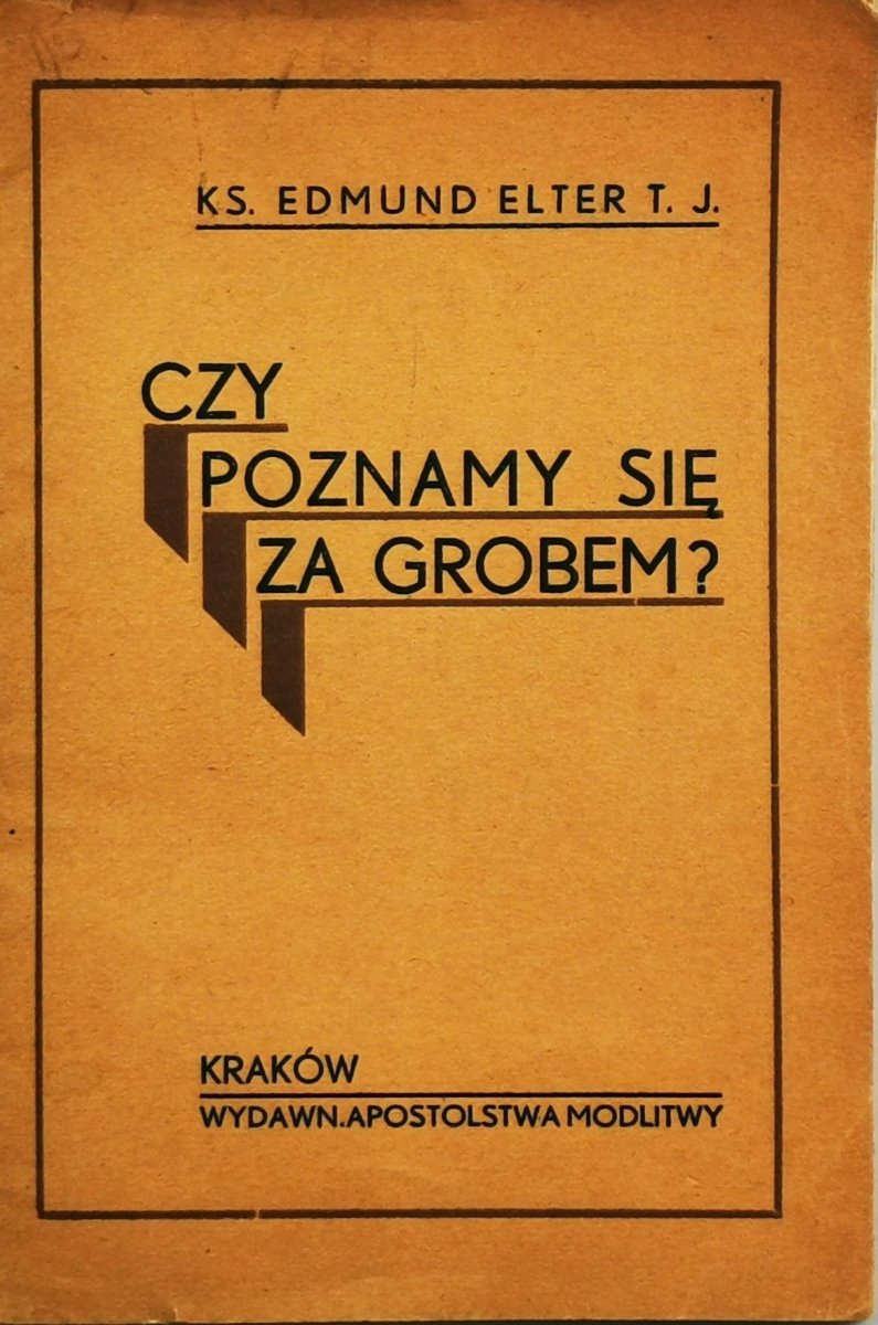 CZY POZNAMY SIĘ ZA GROBEM? - ks. Edmunt Elter 1936r.