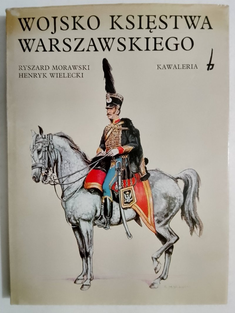 WOJSKO KSIĘSTWA WARSZAWSKIEGO - Ryszard Morawski