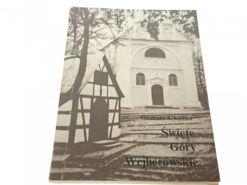 ŚWIĘTE GÓRY WEJHEROWSKIE - Gaudenty A Kustusz 1991