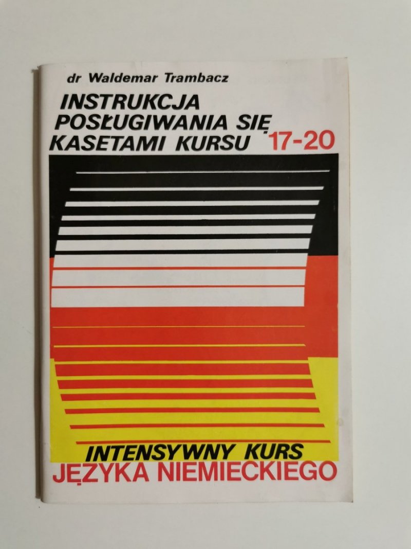 INSTRUKCJA POSŁUGIWANIA SIĘ KASETAMI KURSU 17-20 INTENSYWNY KURS JĘZYKA NIEMIECKIEGO 
