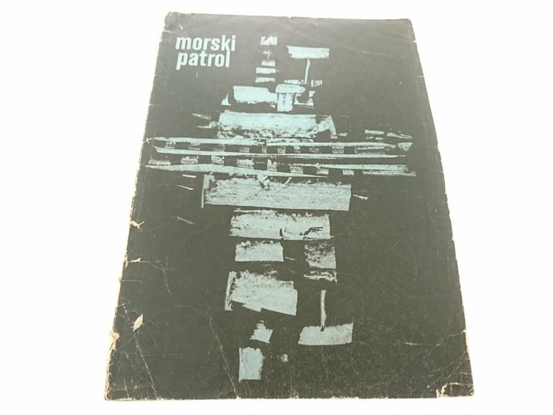 MORSKI PATROL. ZBIÓR PIOSENEK O MORZU I SŁUŻBIE