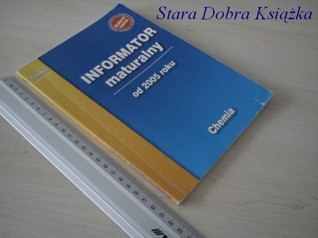 INFORMATOR MATURALNY OD 2005 ROKU. CHEMIA