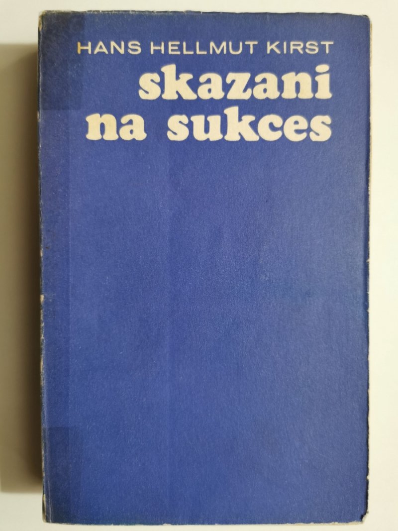 SKAZANI NA SUKCES - Hans Hellmut Kirst 