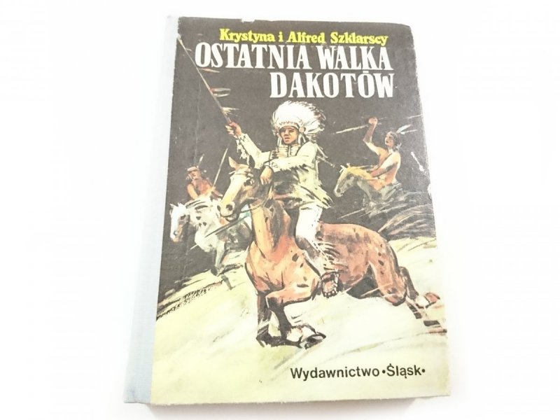 OSTATNIA WALKA DAKOTÓW - K. i A. Szklarscy 1979