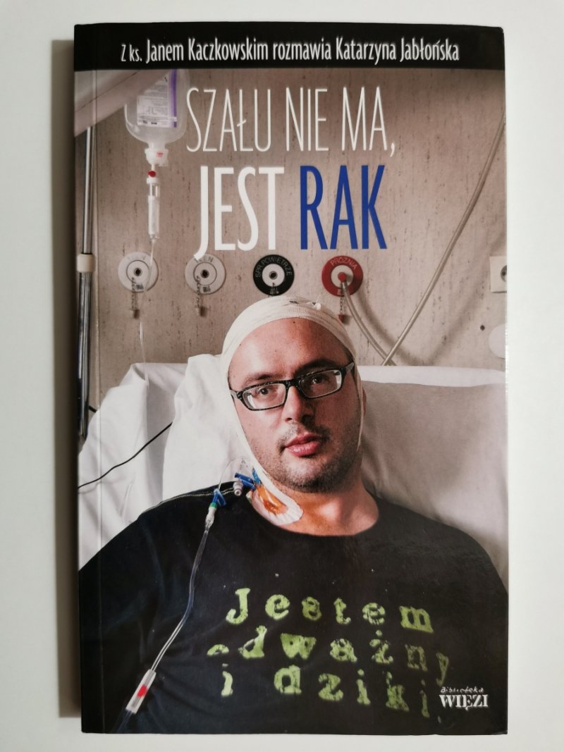 SZAŁU NIE MA, JEST RAK - Jan Kaczkowski