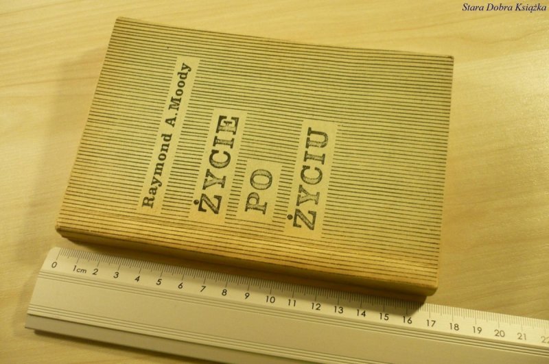 ŻYCIE PO ŻYCIU - Raymond A. Moody