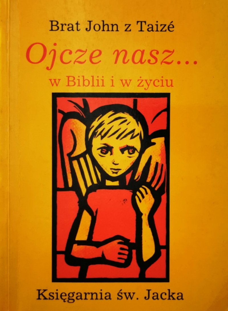 OJCZE NASZ… W BIBLII I W ŻYCIU - Brat John z Taize