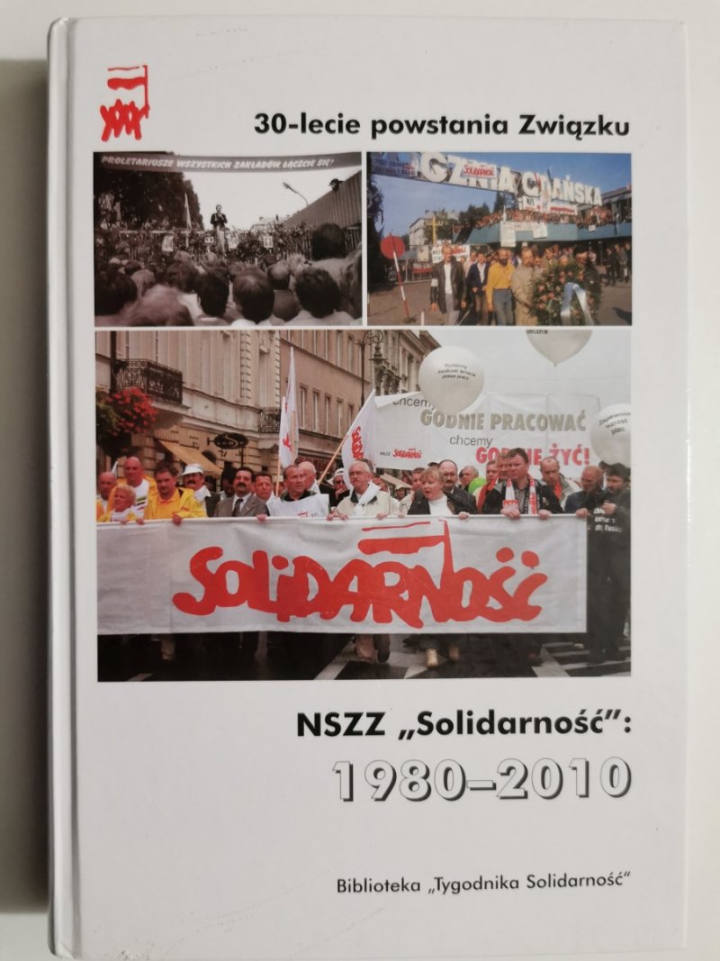 30 LECIE POWSTANIA ZWIĄZKU. NSZZ SOLIDARNOŚĆ 1980-2010