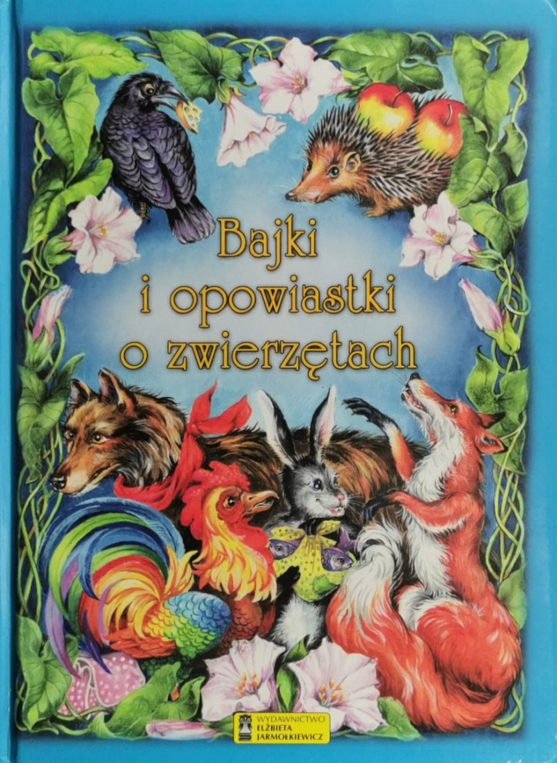 BAJKI I OPOWIASTKI O ZWIERZĄTKACH - Andrzej Grodziejewski