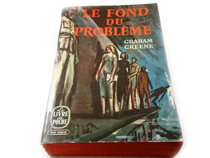LE FOND DU PROBLEME - Graham Greene 1949