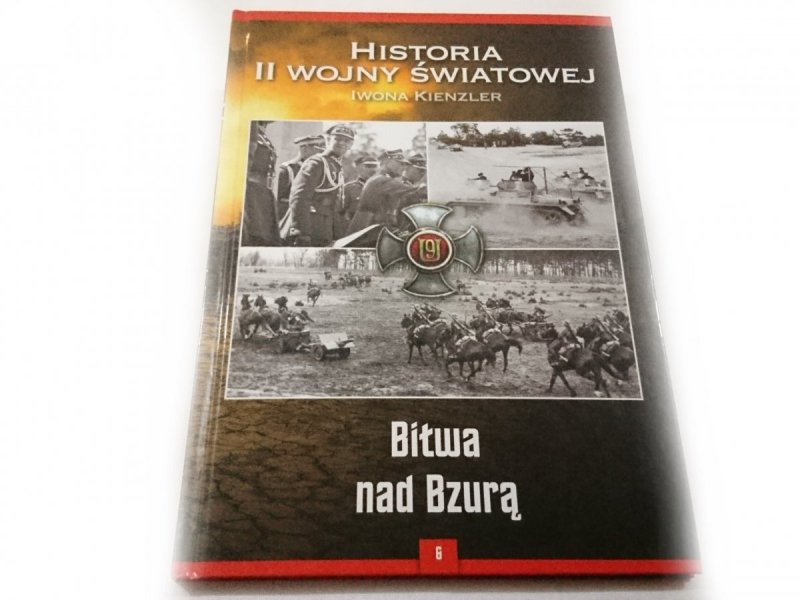 HISTORIA II WOJNY ŚWIATOWEJ TOM 6 BITWA NAD BZURĄ