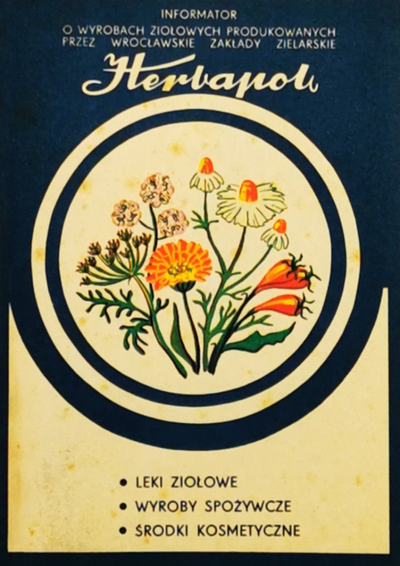 INFORMATOR O ZIOŁOWYCH PRODUKOWANYCH PRZEZ WROCŁAWSKIE ZAKŁADY ZIELARSKIE HERBAPOL  