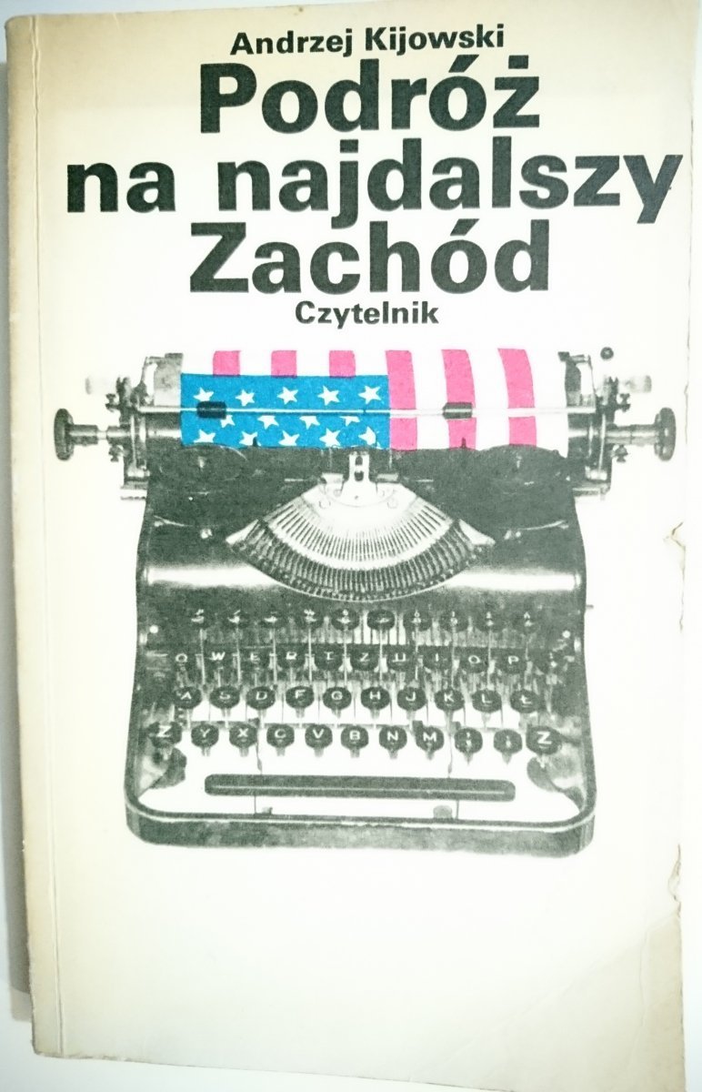 PODRÓŻ NA NAJDALSZY ZACHÓD - A. Kijowski 1982