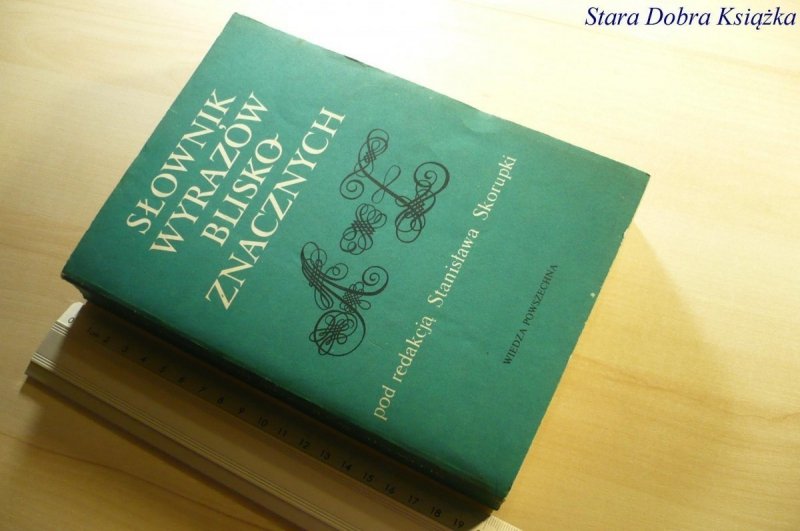 SŁOWNIK WYRAZÓW BLISKOZNACZNYCH - Skorupka 1984