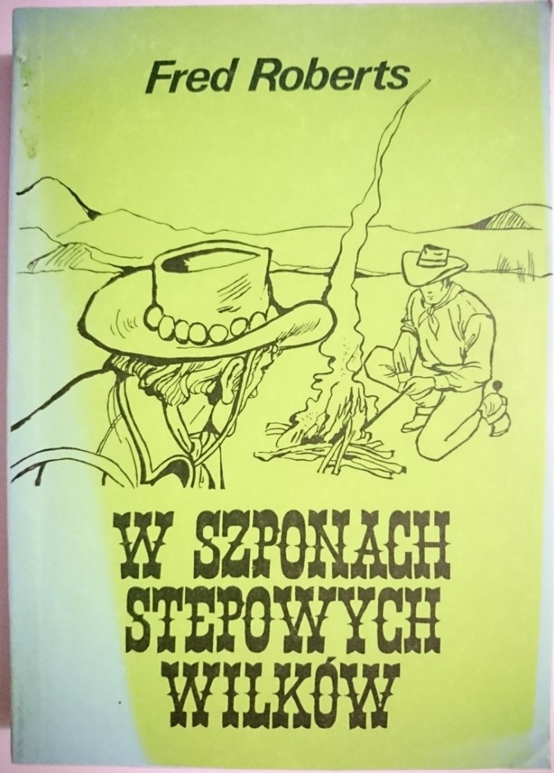 W SZPONACH STEPOWYCH WILKÓW - Fred Roberts 1990