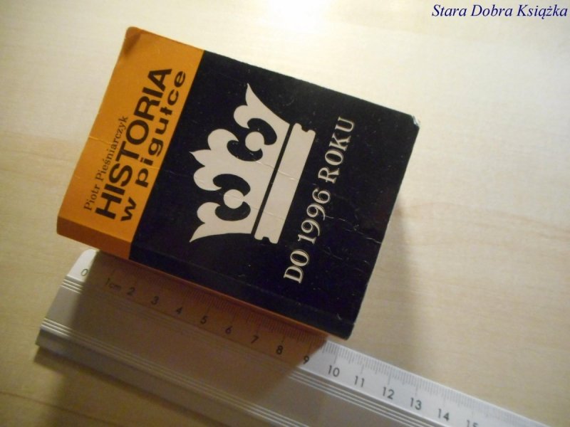 HISTORIA W PIGUŁCE DO 1996 ROKU - P. Pieśniarczyk 