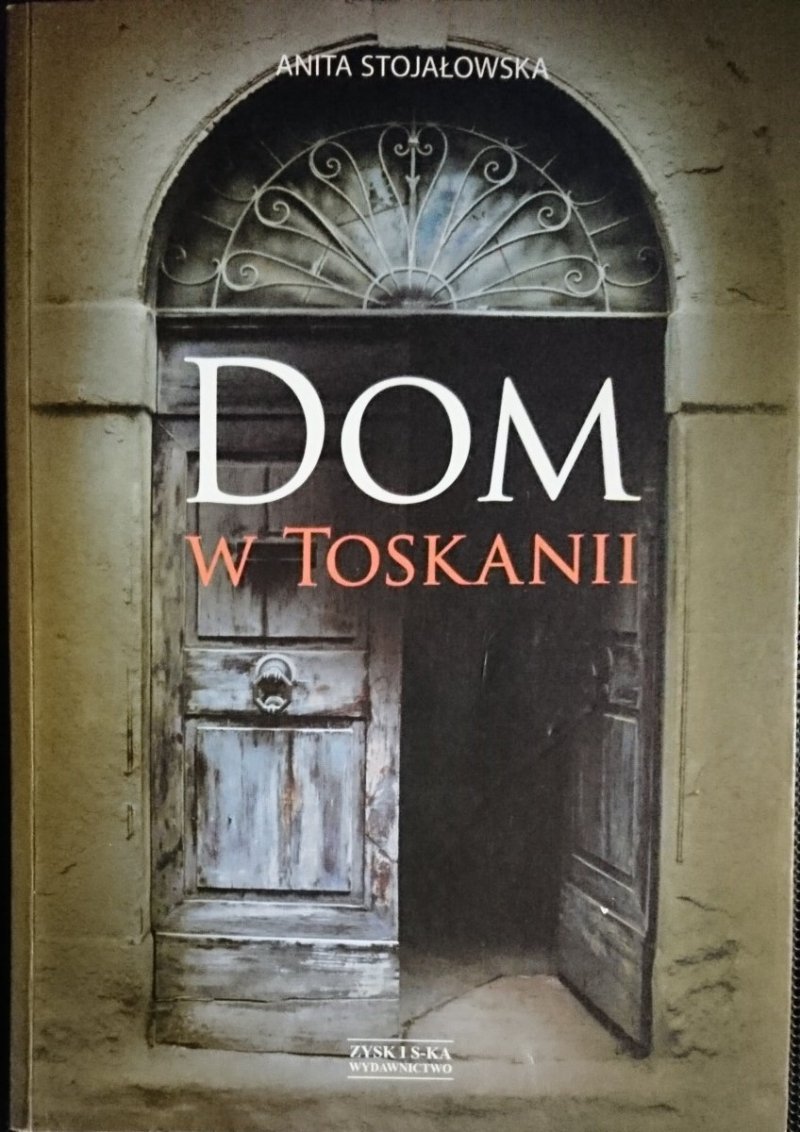 DOM W TOSKANII - Anita Stojałowska 2010