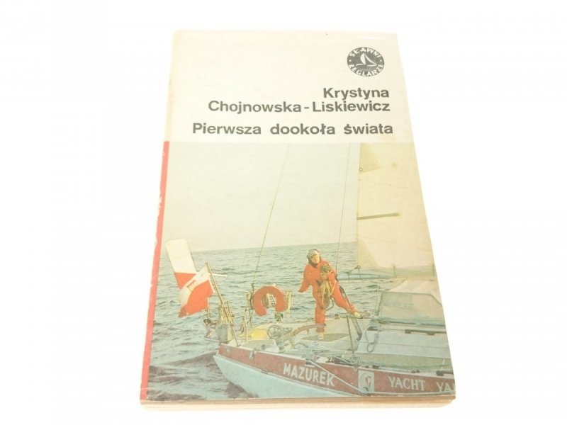 PIERWSZA DOOKOŁA ŚWIATA - K. Chojnowska-Liskiewicz