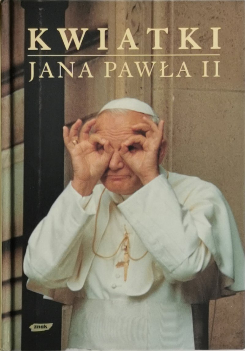 KWIATKI JANA PAWŁA II - Janusz Poniewierski