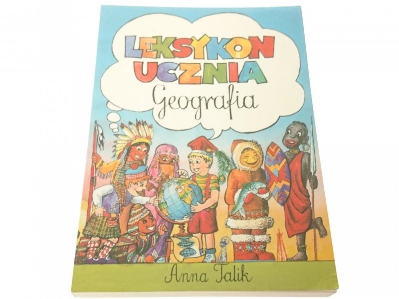 LEKSYKON UCZNIA. GEOGRAFIA - Anna Talik (1997)