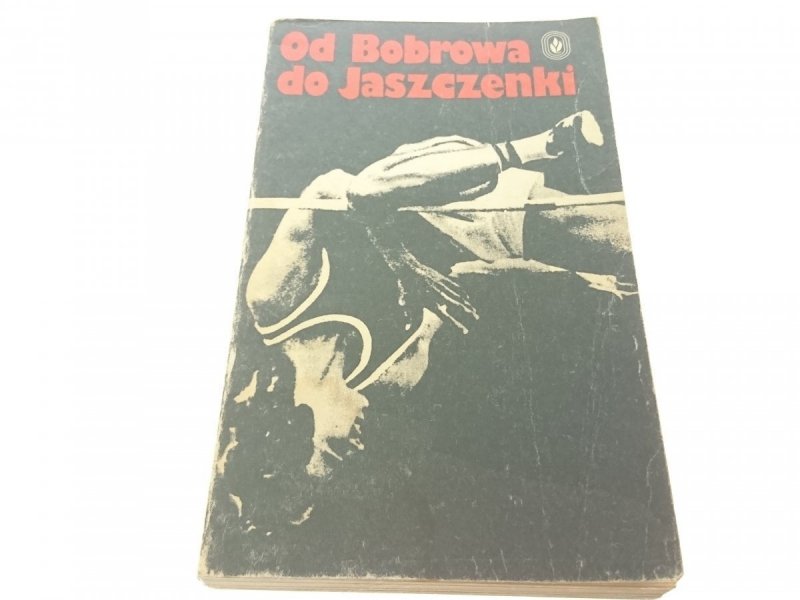 OD BOBROWA DO JASZCZENKI (1979)