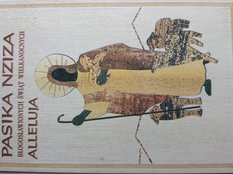 PASIKA NZIZA ALLELUJA. BŁOGOSŁAWIONYCH ŚWIĄT WLK.