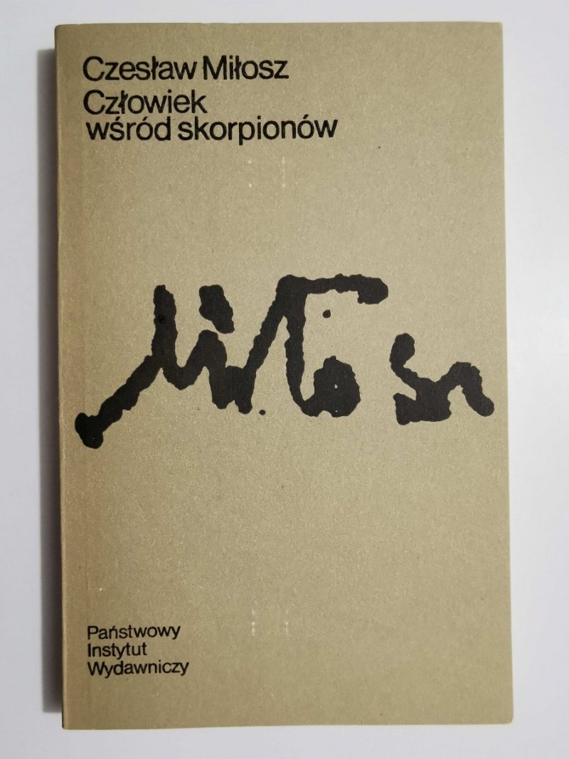 CZŁOWIEK WŚRÓD SKORPIONÓW - Czesław Miłosz 1982