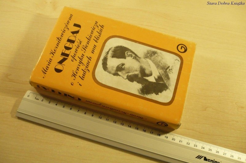 ONEGDAJ OPOWIEŚĆ O HENRYKU SIENKIEWICZU I LUDZIACH