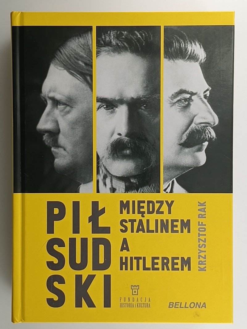 PIŁSUDSKI MIĘDZY STALINEM A HITLEREM - Krzysztof Rak