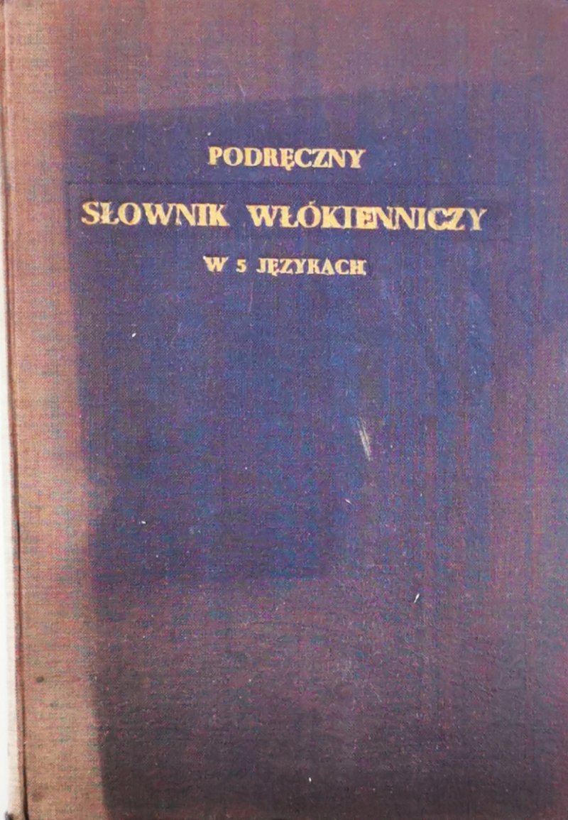 PODRĘCZNY SŁOWNIK WŁÓKIENNICZY W 5 JĘZYKACH - Wacław Fabierkiewicz