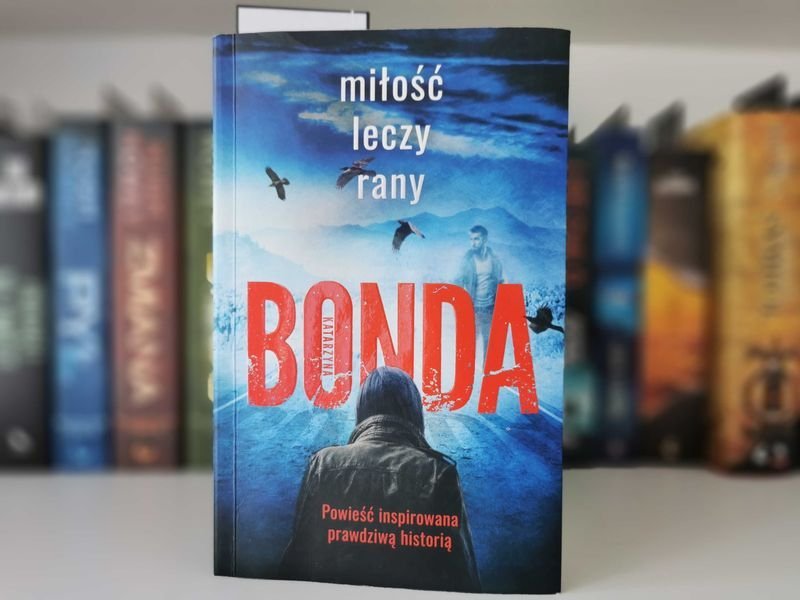 Miłość leczy rany - Katarzyna Bonda