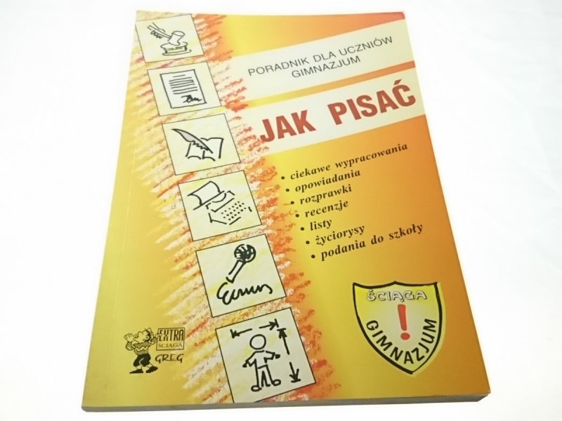 PORADNIK DLA UCZNIÓW GIMNAZJUM. JAK PISAĆ