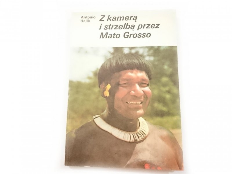 Z KAMERĄ I STRZELBĄ PRZEZ MATO GROSSO - Halik 1987