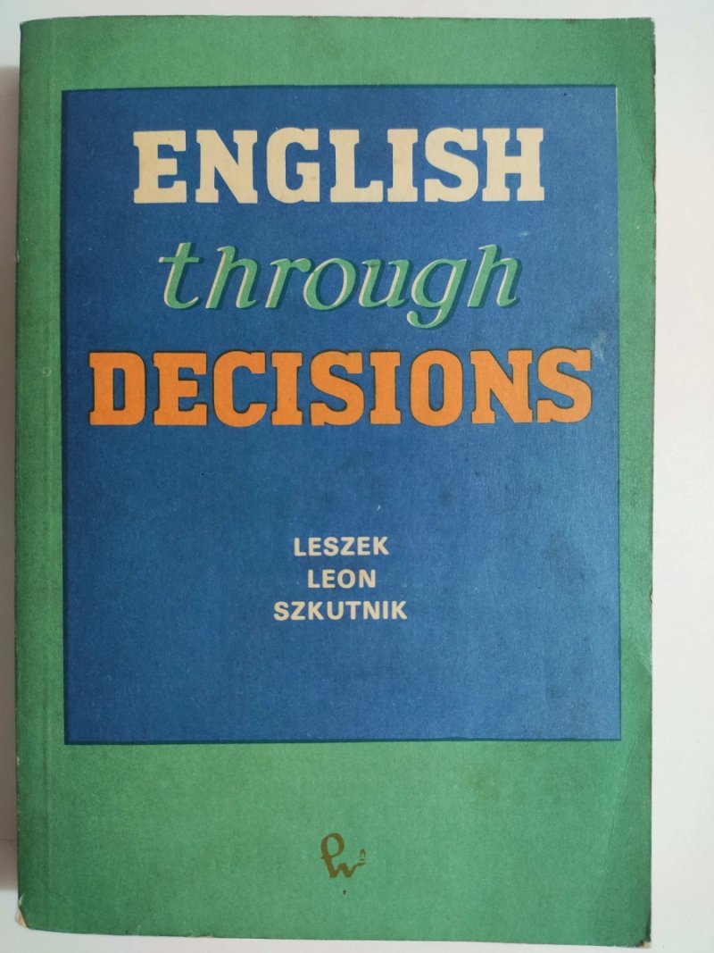 ENGLISH THROUGH DECISIONS - Leszek Leon Szkutnik